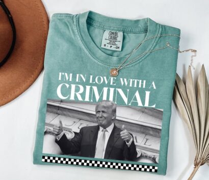 I am In Love with a criminal shirt, Donald Trump T-Shirt, Donald Trump 2024, Trump 2024 Shirt, Trump T-Shirts