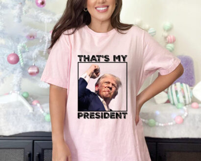 Trump 7/13/2024, That's My President, Trump 2024 Shirt, Patriot Shirt, Donald Trump Shirt, President Trump 2024 Tee, MAGA Shirt