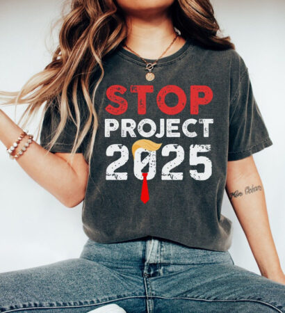 Stop Project 2025 Shirt, Vote Shirt, Joe Biden Shirt, Anti Trump Shirt, Women Rights, Roe Shirt, Election Shirt, Feminist Shirt, Vote 2024