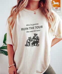 This is gonna ruin the tour the world tour, Sarcastic Racoon Funny Viral Meme Shirt