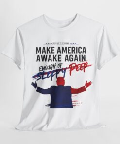 Make America Awake Again - Enough of Sleepy Peep Graphic T-shirt, Trump Shirt