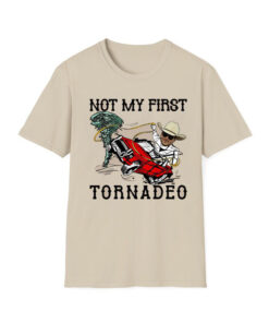 Not My First Tornadeo Shirt, Weather Lover And Storm Chaser Shirt, Tyler Owens Twisters Shirt, Meme Movie Shirt, Twisters Tonadeo Shirt