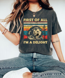 Retro First Of All I'm A Delight Sarcastic Angry Opossum Lover Shirt, Comfort Funny Animal Lover TShirt,