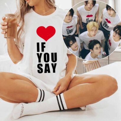 If You Say Shirt, Enhypen Romance Untold Shirt, Enhypen Graphic Tee, Engene, Dark Blood, Enhypen Love If You Say Kpop T-shirt