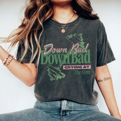 Down Bad Shirt, Crying At The Gym shirt, Workout shirt, Gym shirt for Women, Gift for boyfriend Shirt