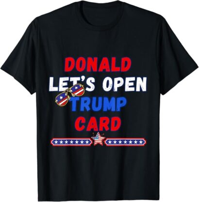 Donald Lets Open Trump Card Funny T-Shirt