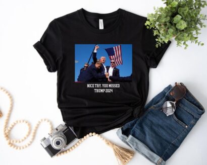 Nice Try You Missed Shirt, Trump Shirt, Trump Lover Shirt, Trump Shot Shirt