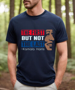 The First But Not The Last Kamala Harris Shirt, President Kamala Harris 2024 Shirt, Madam President Kamala Harris Shirt