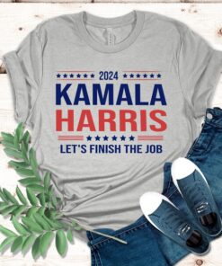 2024 Kamala Harris Let's Finish The Job Shirt, President Kamala Harris 2024 Shirt, Madam President Kamala Harris Shirt,