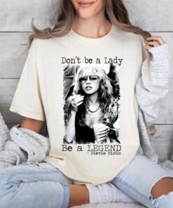 Don't Be A Lady Be A Legend T-shirt, Vintage Stevie Nicks TShirt, Stevei Nicks Hoodie, Stevie Nick sweatshirt