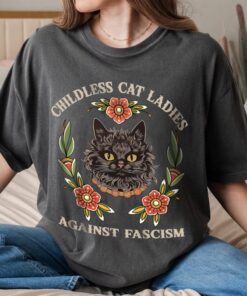 Childless Cat Lady, Childless Cat Ladies, Against Fascism, Feminist Shirt