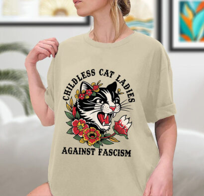 Childless Cat Lady, Childless Cat Ladies, Against Fascism, Feminist Shirt, Sweatshirt, Hoodie