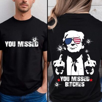 You Missed Trump Shirt, Front And Back,Trump Shirt, MAGA Shirt, Trump For President