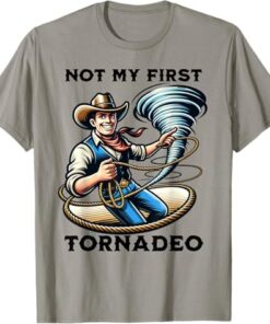 Not My First Tornadeo Funny Tornado Chaser Cowboy and Lasso T-Shirt