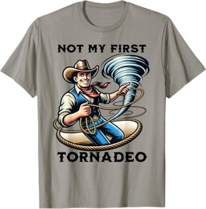 Not My First Tornadeo Funny Tornado Chaser Cowboy and Lasso T-Shirt