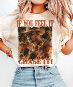 If You Feel It Chase It Shirt, Limited If You Feel it Chase It Glenn Powelll Shirt