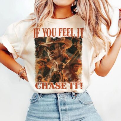 If You Feel It Chase It Shirt, Limited If You Feel it Chase It Glenn Powelll Shirt