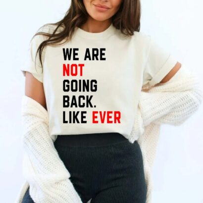 We Are Not Going Back like Ever Shirt, Harris Supporter Shirt, Coconut Shirt 2024, Kamala Kelly Shirt