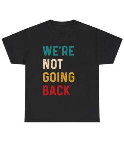 We're Not Going Back Vote For 2024 President Kamala Harris T-Shirt