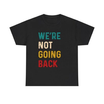 We're Not Going Back Vote For 2024 President Kamala Harris T-Shirt