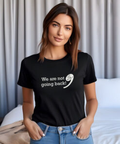 Kamala Harris 2024 Shirt, We are not going back Shirt, Kamala for President Shirt, Subtle Anti Trump Shirt