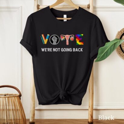 We Are Not Going Back Shirt, Vote Shirt, Election Shirt, Reproductive Rights Shirt, Kamala Harris Shirt