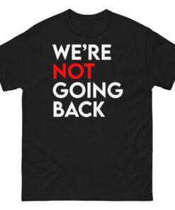 We're Not Going Back Shirt | Kamala is Brat, brat summer, kamala harris for president 2024, kamala shirt, kamala harris merch