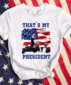 Trump Shooting Shirt, Trump Rally Shooting Shirt, Trump PA Rally Shirt, That's My President Shirt