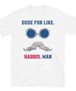 Dudes For Like Harris Man T Shirt, White Dudes For Harris T-shirt, Kamala Harris