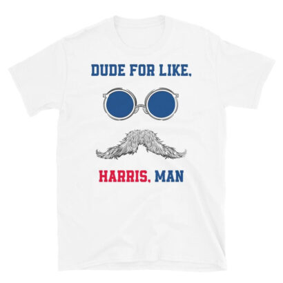 Dudes For Like Harris Man T Shirt, White Dudes For Harris T-shirt, Kamala Harris