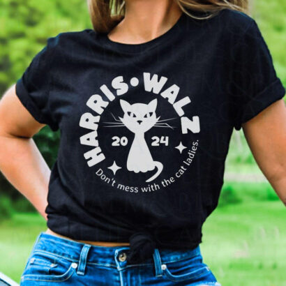 Harris Walz Cat Lady Shirt, Don't Mess With the Cat Ladies, Kamala Harris, Tim Walz Shirt