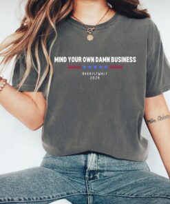 Mind Your Own Damn Business T-Shirt, Harris Walz Tshirt, Kamala Tim Shirt