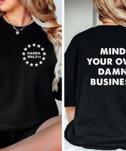 Mind Your Own Damn Business Shirt | Kamala Harris Tim Walz 2024 Shirt | Democrat shirt | Harris Walz T-Shirt | Vice President Walz