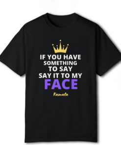 Say It To My Face Kamala Harris Unisex t-shirt