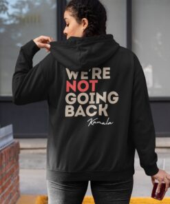 We Are Not Going Back Kamala Unisex Hoodie