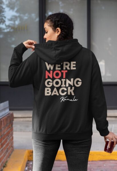 We Are Not Going Back Kamala Unisex Hoodie