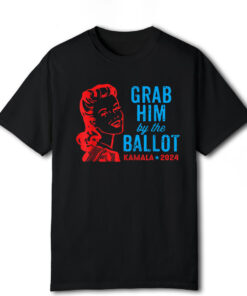 Grab Him By The Ballot Kamala 2024 Funny Harris Election T-Shirt