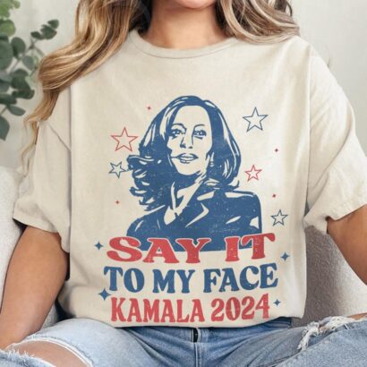 Say it to my face' Kamala Harris 2024 Election Tee, Show Your Spirit