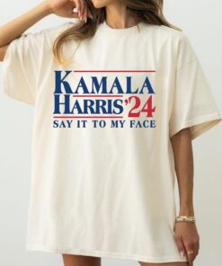 Say It To My Face 2024 Madam President Political Campaign Shirt, Vote For Blue , Kamala Harris T-Shirt