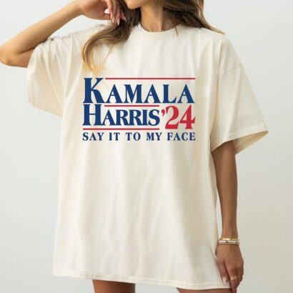 Say It To My Face 2024 Madam President Political Campaign Shirt, Vote For Blue , Kamala Harris T-Shirt