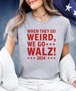 When They Go Weird We Go Walz Tee Shirt, Kamala Harris Tim Walz 2024 President VP Election Vote Short Sleeve T-Shirt for Kids or Adults