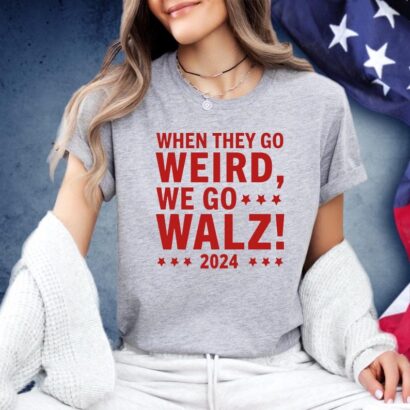 When They Go Weird We Go Walz Tee Shirt, Kamala Harris Tim Walz 2024 President VP Election Vote Short Sleeve T-Shirt for Kids or Adults