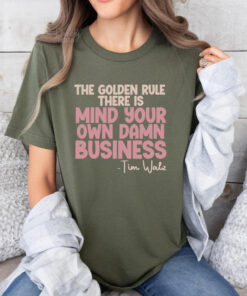 The Golden Rule There Is Mind Your Own Damn Business T-Shirt, Democrat Voting Shirt, US Elections 2024 Shirt, Tim Walz VP, We Choose Freedom