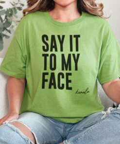 Say It To My Face Kamala Harris 2024 Campaign Rally T-Shirt Daring Trump To Debate, Funny Political Humor Gift For Democrats Never Trumpers