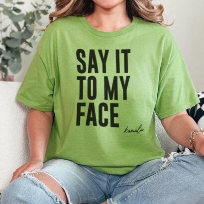 Say It To My Face Kamala Harris 2024 Campaign Rally T-Shirt Daring Trump To Debate, Funny Political Humor Gift For Democrats Never Trumpers