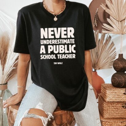 Never Underestimate a Public School Teacher Kamala Harris Shirt | Harris Walz 2024 Rally Merch | Tim Walz DNC Quote TShirt | Educator TShirt