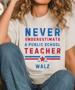 Never Underestimate A Public School Teacher Tim Walz Shirt , Election 2024, Democrat Campaign Rally Shirt