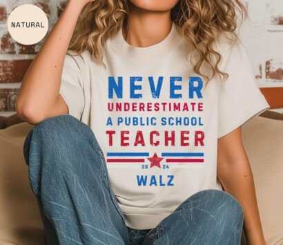 Never Underestimate A Public School Teacher Tim Walz Shirt , Election 2024, Democrat Campaign Rally Shirt