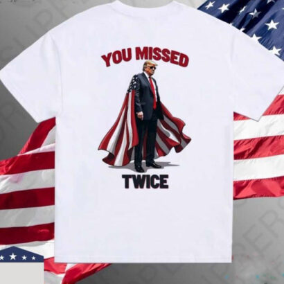 Supper Donald Trump You Missed Twice American Flag Shirt, Trump You Missed Twice Shirt, Trump Shooting Shirt, Trump Shot, Election Shirt, President Trump Shirt, Republican Shirt, Donald Trump, Trump Shirt, Republican Gift Tee, Trump Vance Tee, MAGA 2024