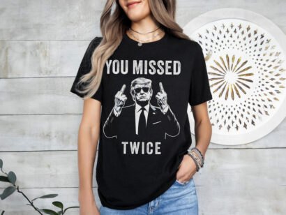 Trump Shirt, You Missed Twice Trump Shirt, Assassination Attempt Trump T-Shirt, Middle Fingers Trump Tee, US Election 2024, Stand with Trump